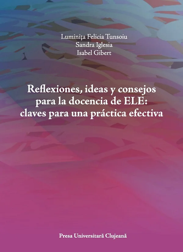 Reflexiones, ideas y consejos para la docencia de ELE - Luminita Felicia Tunsoiu, Sandra Iglesia, Isabel Gibert
