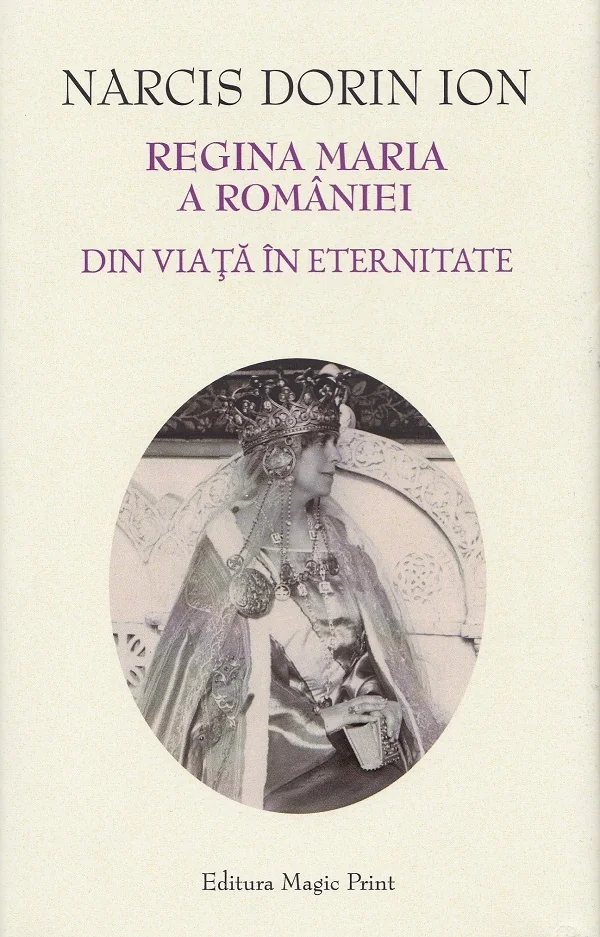 Regina Maria a Romaniei. Din viata in eternitate