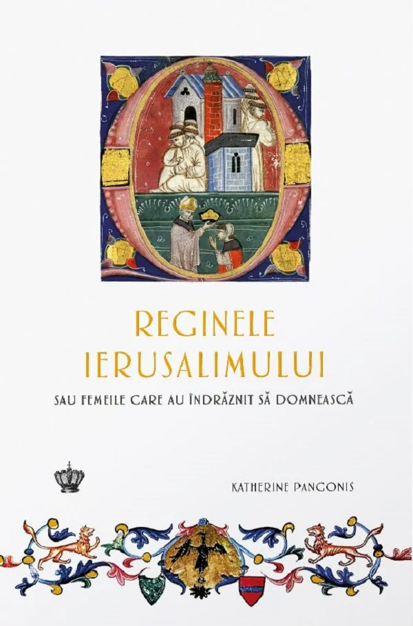 Reginele Ierusalimului sau femeile care au indraznit sa domneasca