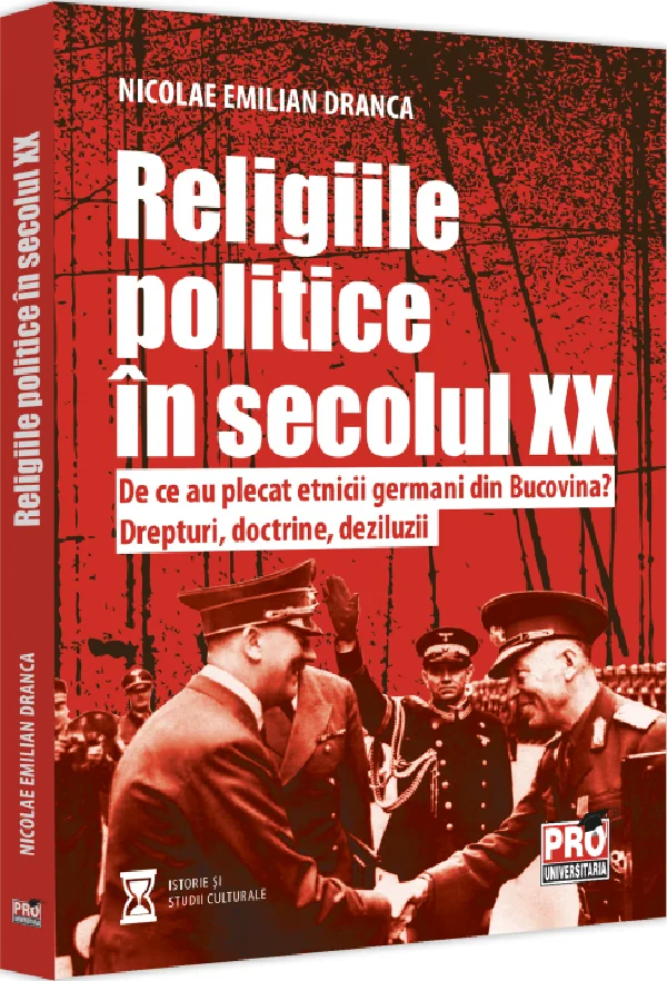 Religiile politice in secolul XX. De ce au plecat etnicii germani din Bucovina?