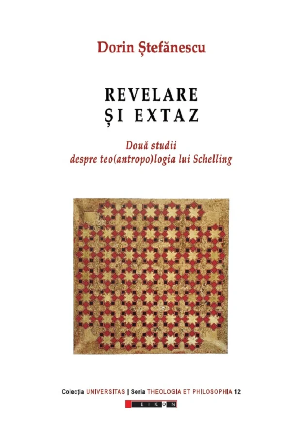 Revelare si extaz. Doua studii despre teo(antropo)logia lui Schelling