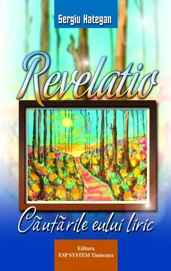 Revelatio, cautarile eului liric - Sergiu Hategan