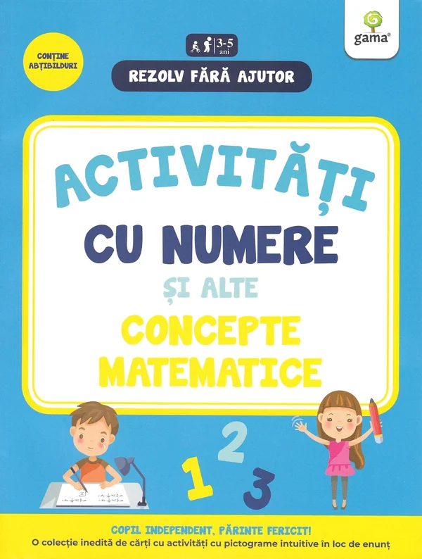Rezolv fara ajutor: Activitati cu numere si alte concepte matematice 3-5 ani