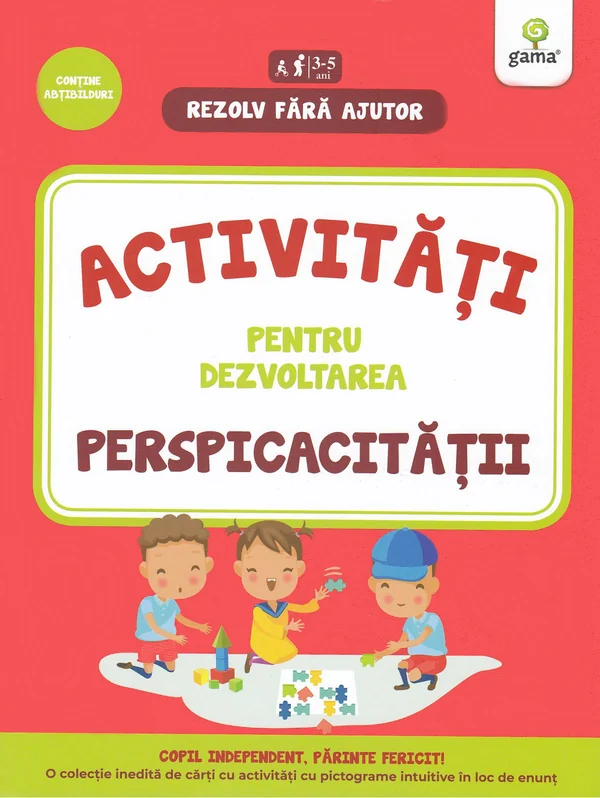 Rezolv fara ajutor: Activitati pentru dezvoltarea perspicacitatii 3-5 ani