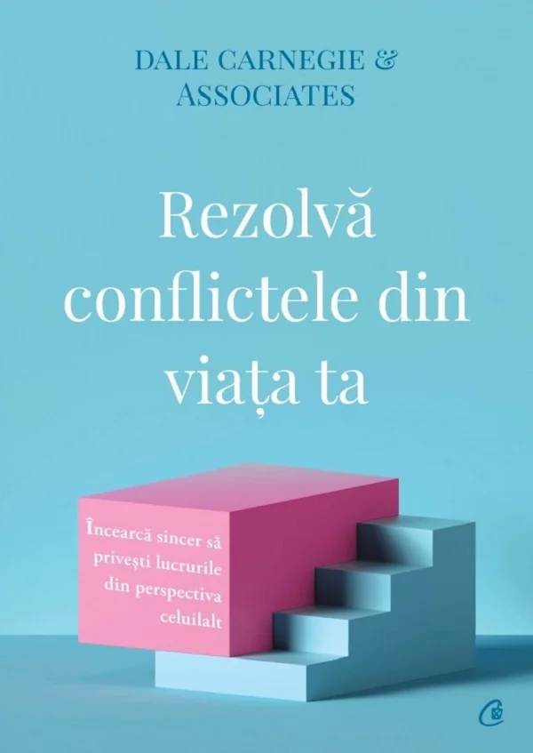 Rezolva conflictele din viata ta - Dale Carnegie & Associates