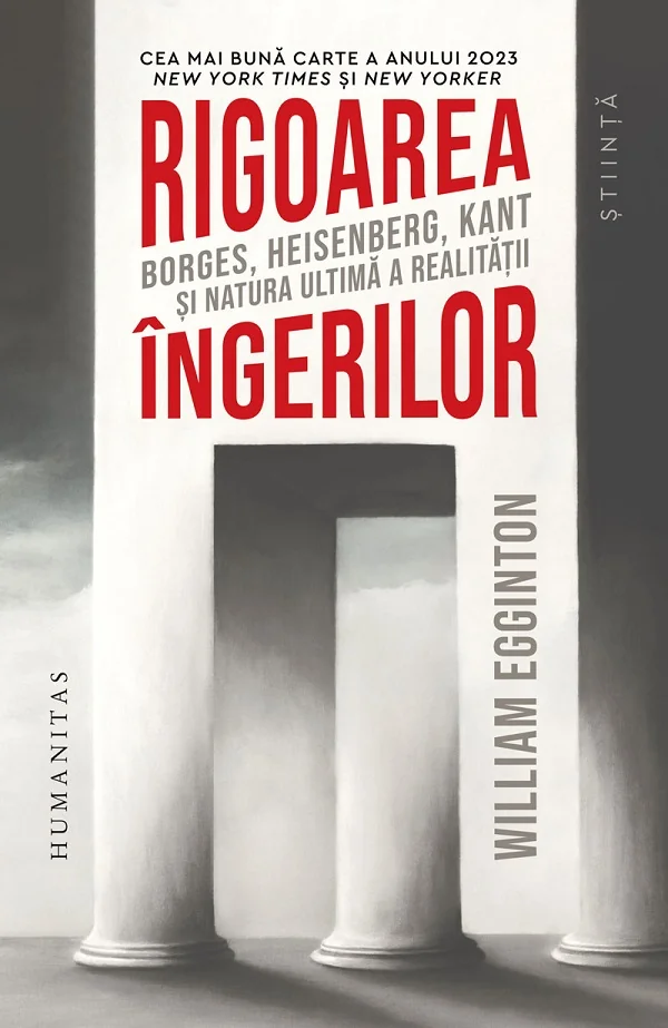 Rigoarea ingerilor. Borges, Heisenberg, Kant si natura ultima a realitatii