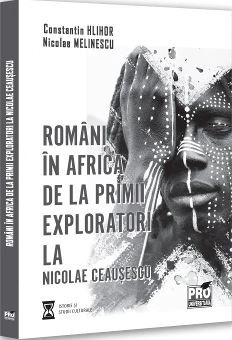 Romani in Africa. De la primii exploratori la Nicolae Ceausescu
