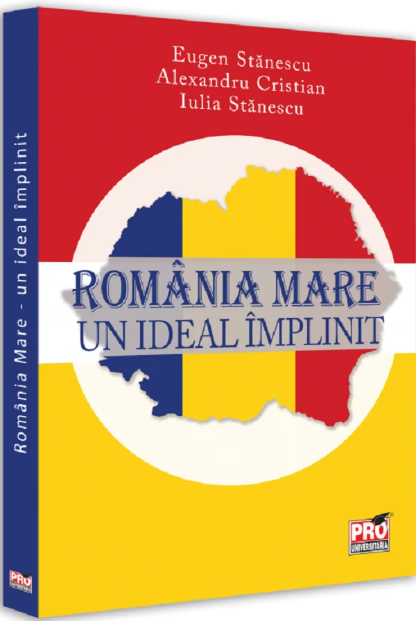 Romania Mare. Un ideal implinit