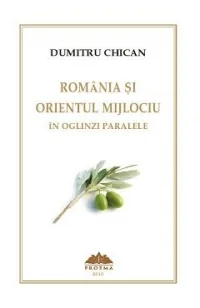 Romania si Orientul Mijlociu in oglinzi paralele
