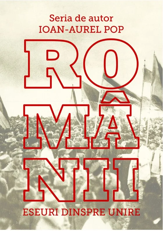 Romanii. Eseuri despre Unire