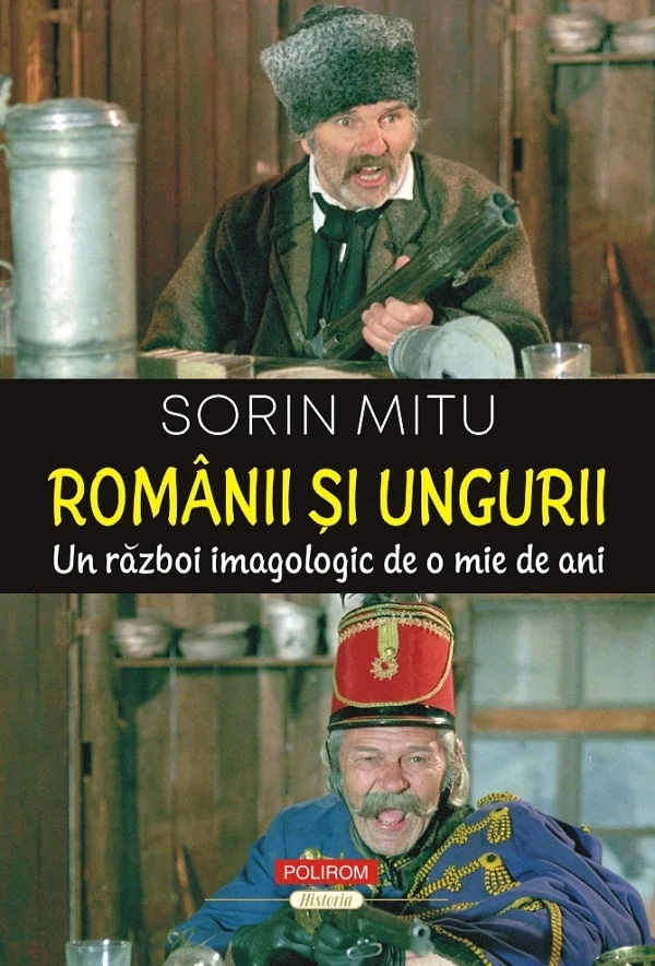 Romanii si ungurii. Un razboi imagologic de o mie de ani