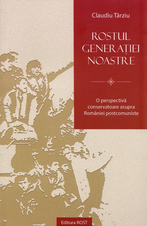 Rostul generatiei noastre