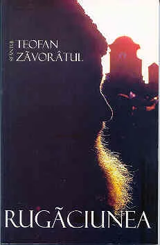 Rugaciunea - Teofan Zavoratul