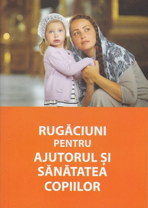 Rugaciuni pentru ajutorul si sanatatea copiilor