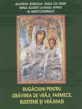 Rugaciuni pentru izbavirea de vraji, farmece, blesteme si vrajmasi