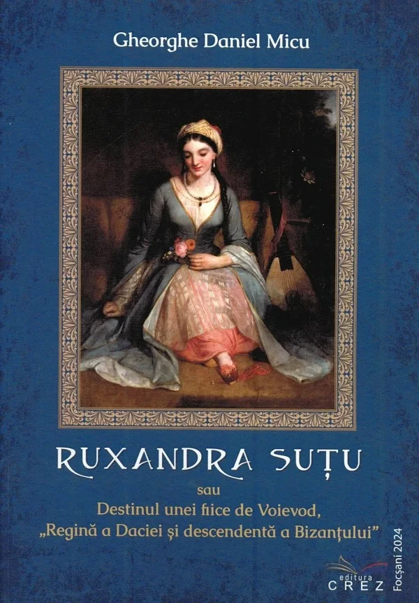 Ruxandra Sutu sau Destinul unei fiice de Voievod