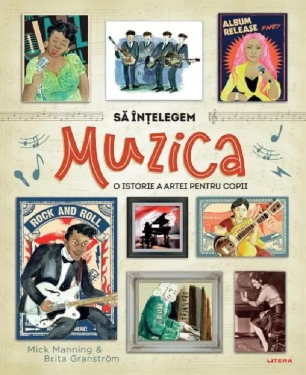 Sa intelegem muzica. O istorie a artei pentru copii - Mick Manning, Brita Granstrom