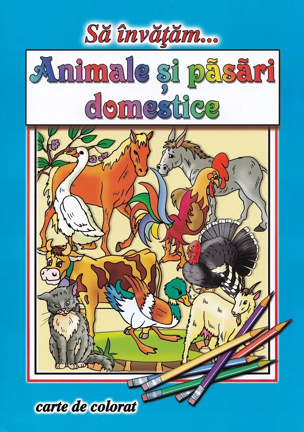Sa invatam... Animale si pasari domestice. Carte de colorat