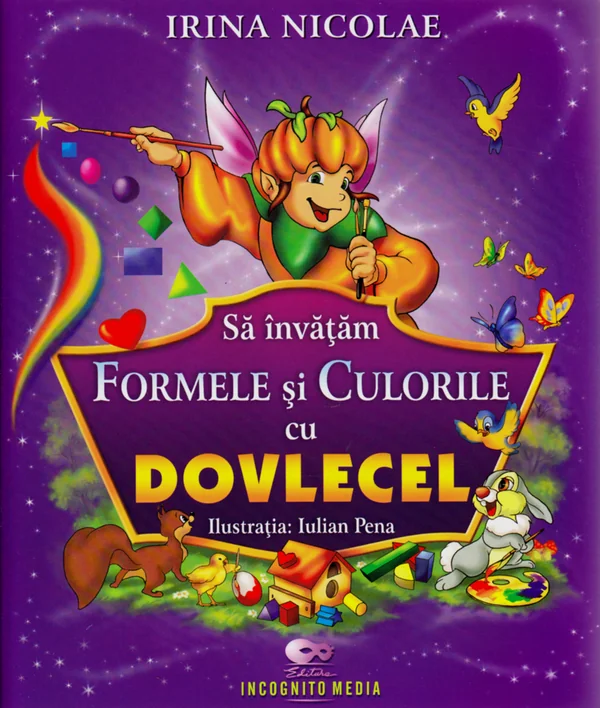 Sa invatam formele si culorile cu Dovlecel - Irina Nicolae