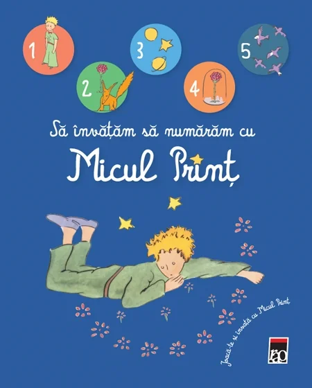 Sa invatam sa numaram cu Micul Print. Joaca-te si invata cu Micul Print -  Cu ilustratii de Antoine