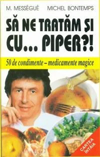 Sa ne tratam si cu... piper?! - M. Messegue