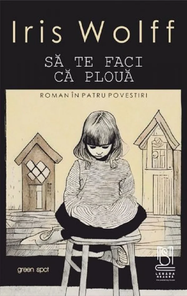 Sa te faci ca ploua. Roman in patru povestiri