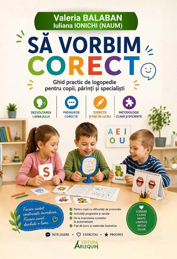 Sa vorbim corect. Ghid practic de logopedie pentru copii, parinti si specialisti - Valeria Balaban, Iuliana Ionichi (Naum)