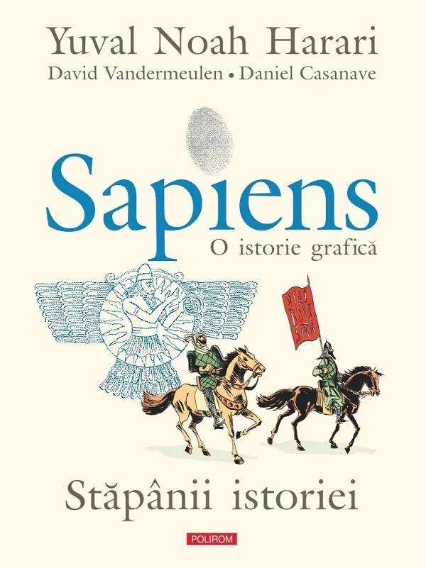 Sapiens. O istorie grafica. Vol.3: Stapanii istoriei - Yuval Noah Harari, David Vandermeulen, Daniel Casanave
