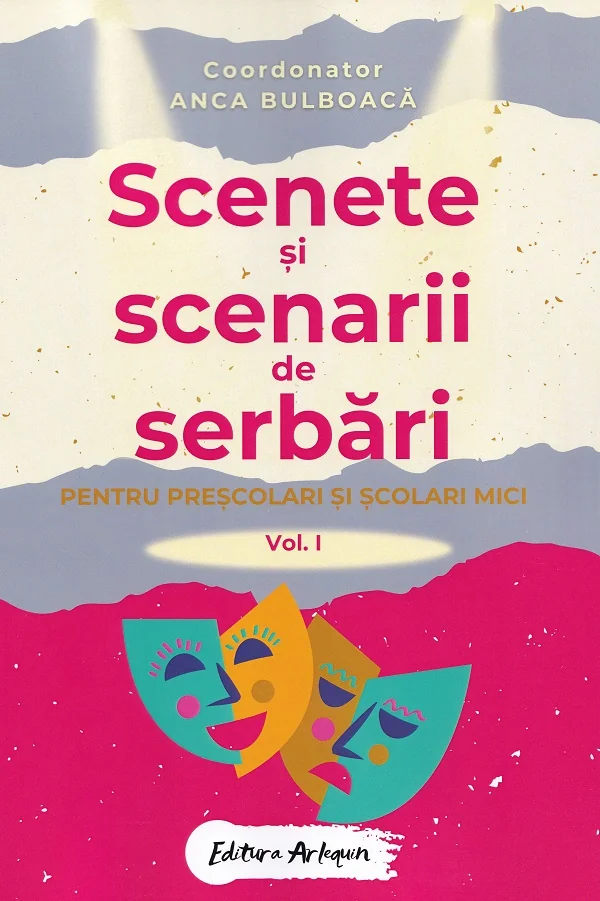 Scenete si scenarii de serbari. Vol.1 Pentru prescolari si scolari mici