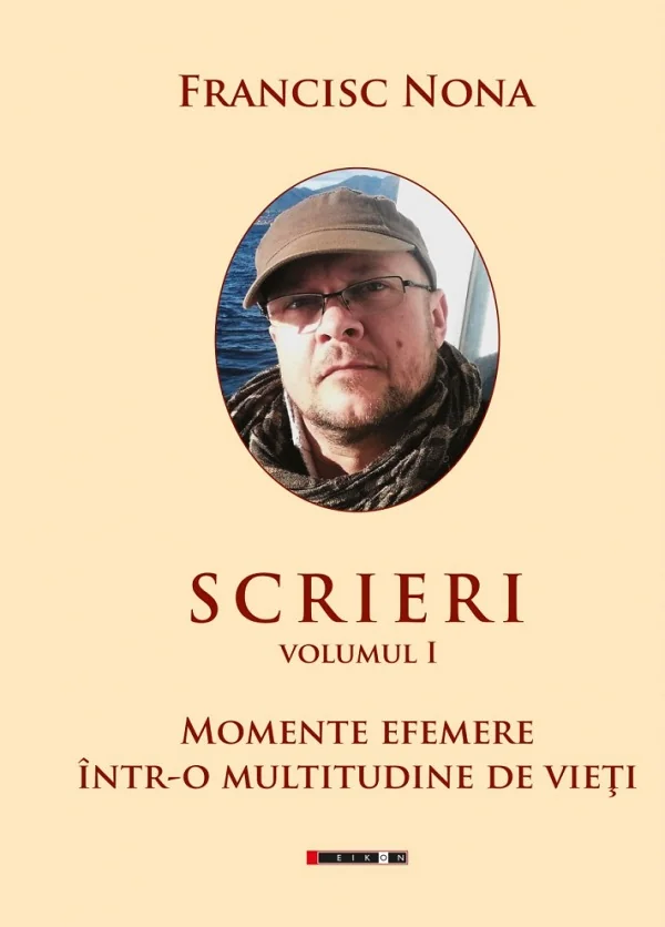 Scrieri Vol.1: Momente efemere intr-o multitudine de vieti