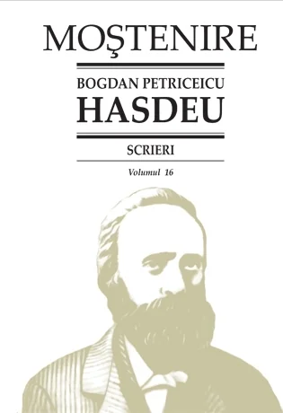 Scrieri Vol.16 - Bogdan Petriceicu Hasdeu