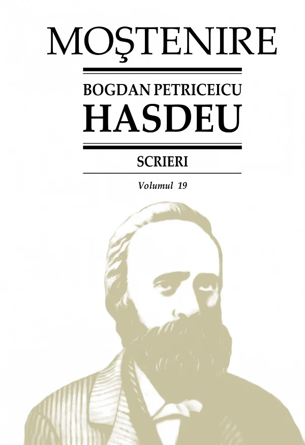Scrieri Vol.19 - Bogdan Petriceicu Hasdeu