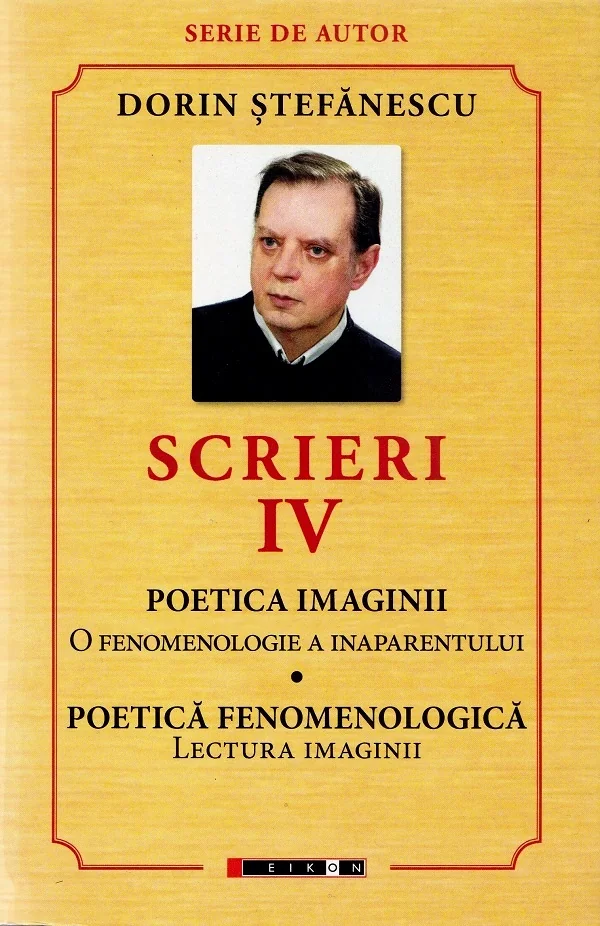 Scrieri Vol.4: Poetica imaginii. Poetica fenomenologica