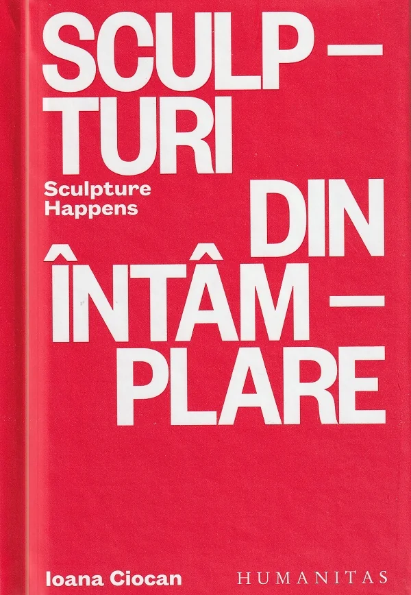 Sculpturi din intamplare. Sculpture Happens