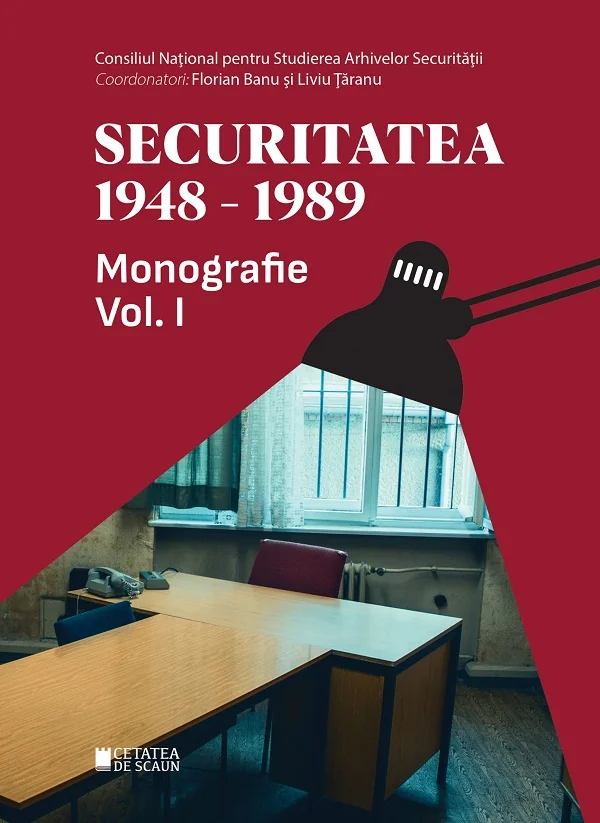 Securitatea 1948-1989 Vol.1 - Florian Banu, Liviu Taranu