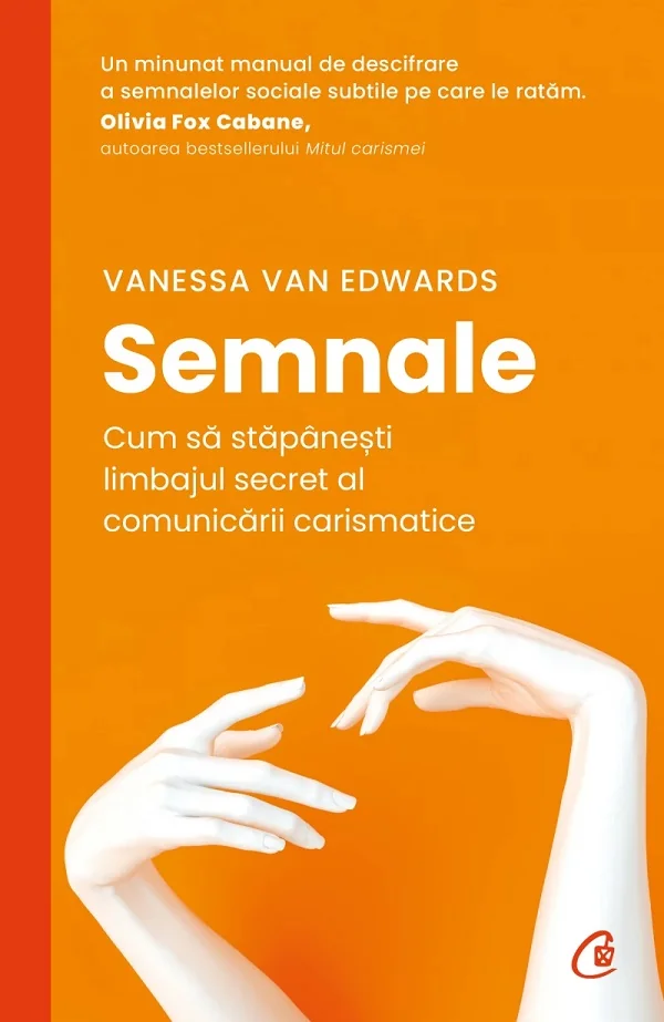 Semnale. Cum sa stapanesti limbajul secret al comunicarii carismatice