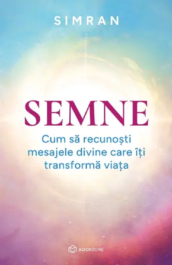 Semne. Cum sa recunosti mesajele divine care iti transforma viata
