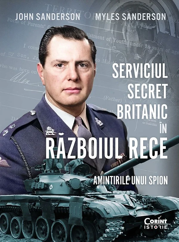 Serviciul secret britanic in Razboiul Rece. Amintirile unui spion - John Sanderson, Myles Sanderson