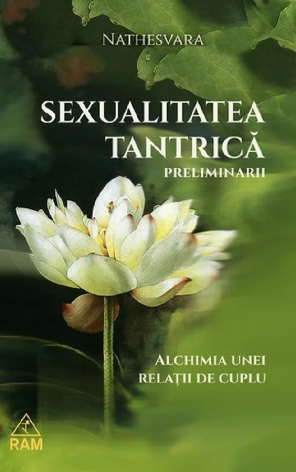 Sexualitatea tantrica. Preliminarii. Alchimia unei relatii de cuplu