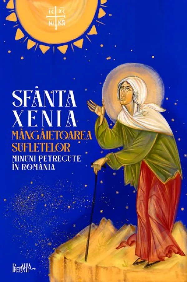 Sfanta Xenia, mangaietoarea sufletelor. Minuni petrecute in Romania