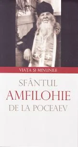Sfantul Amfilohie de la Poceav. Viata si minunile