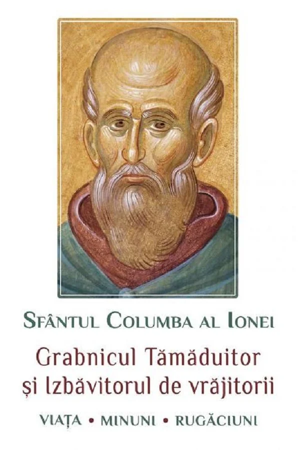Sfantul Columba al Ionei. Grabnicul tamaduitor si izbavitorul de vrajitorii. Viata, minuni, rugaciuni