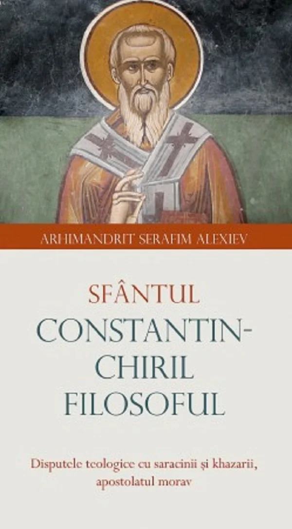 Sfantul Constantin-Chiril Filosoful - Serafim Alexiev