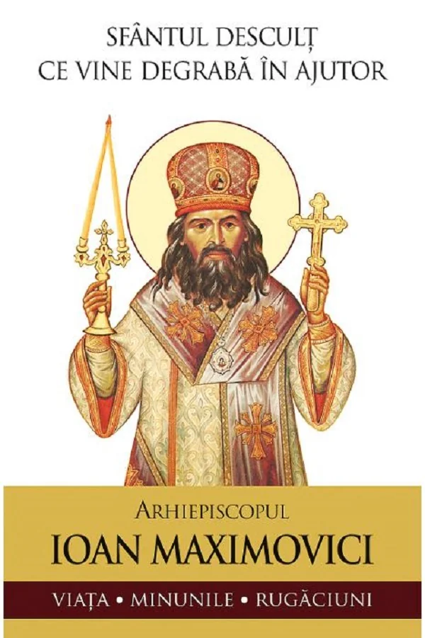 Sfantul descult ce vine degraba in ajutor. Arhiepiscopul Ioan Maximovici