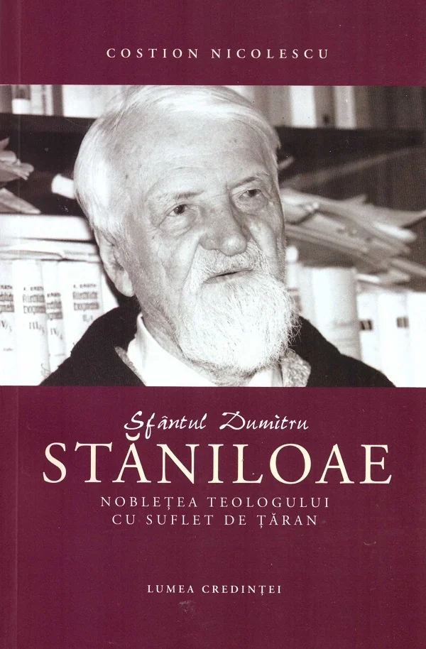 Sfantul Dumitru Staniloae. Nobletea teologului cu suflet de taran