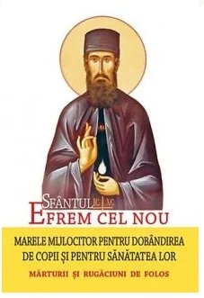 Sfantul Efrem Cel Nou, Marele Mijlocitor Pentru Dobandirea De Copii Si Pentru Sanatatea Lor - Martur