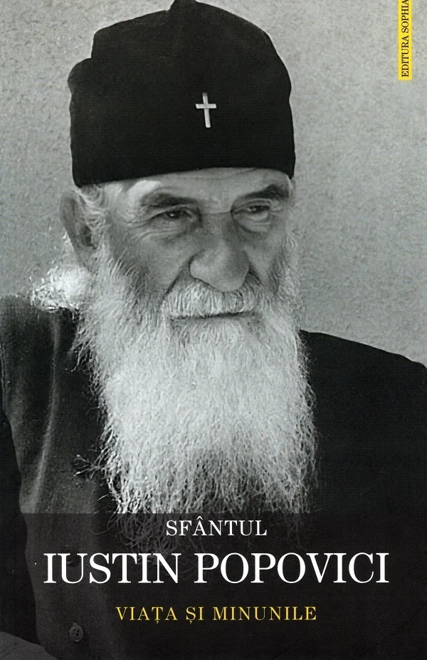 Sfantul Iustin Popovici. Viata si minunile