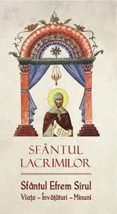 Sfantul Lacrimilor. Sfantul Efrem Sirul. Viata, Invataturi, Minuni