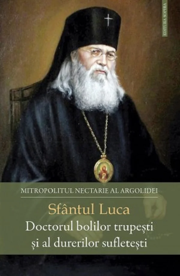 Sfantul Luca, Doctorul bolilor trupesti si al durerilor sufletesti - Nectarie al Argolidei