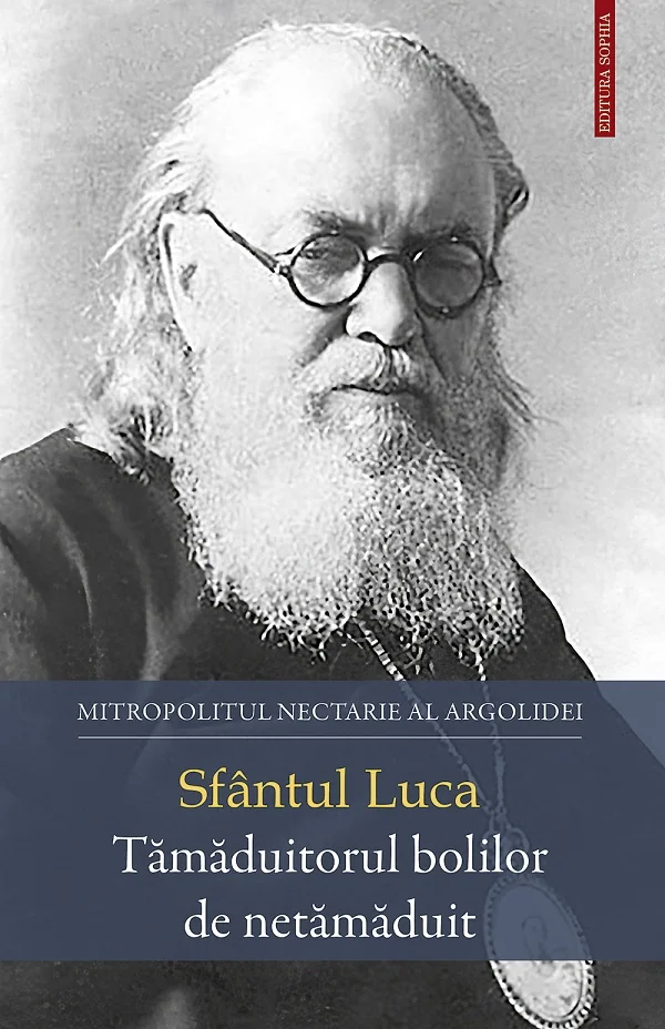 Sfantul Luca. Tamaduitorul bolilor de netamaduit